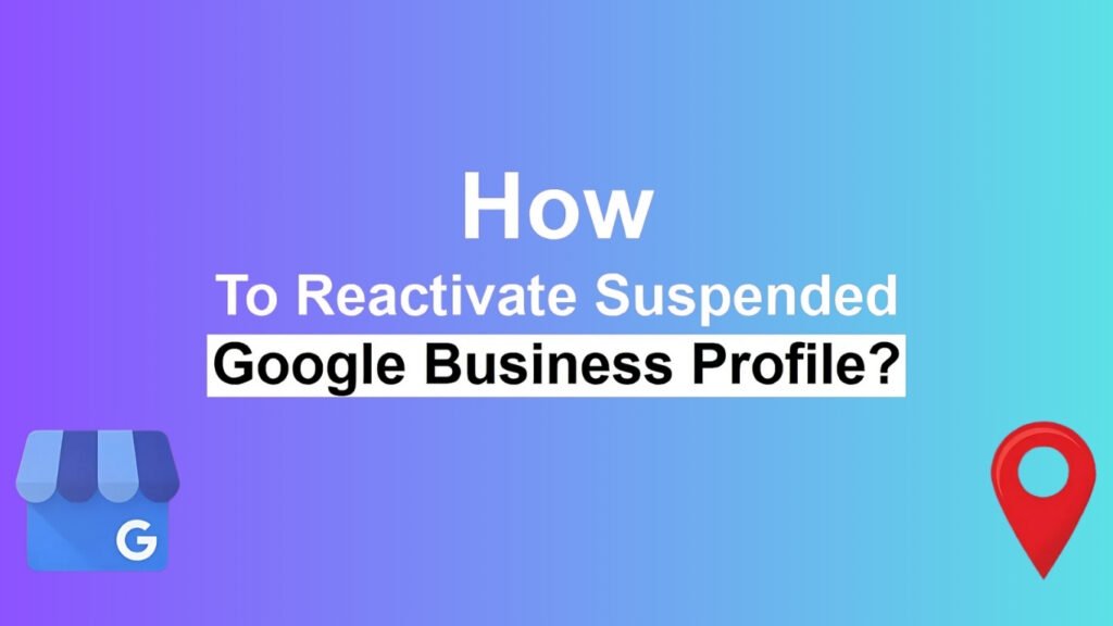 How to Reactivate Your Suspended Google Business Profile